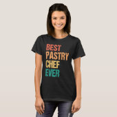 Best Pastry Chef Ever Culinary Chef Appreciation W T-shirt (Voorkant volledig)