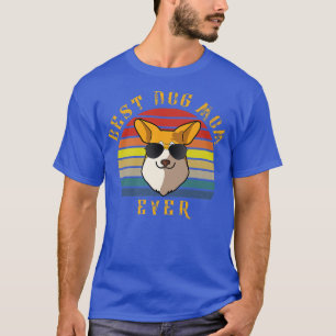 Best Pembroke Corgi Dog Ma Ever Funny Pembroke Co T-shirt
