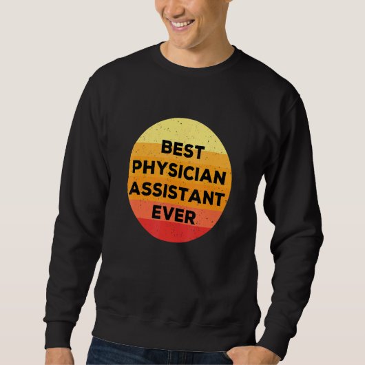 Best Physician Assistant Ever Physician Apprecia Trui (Voorkant)