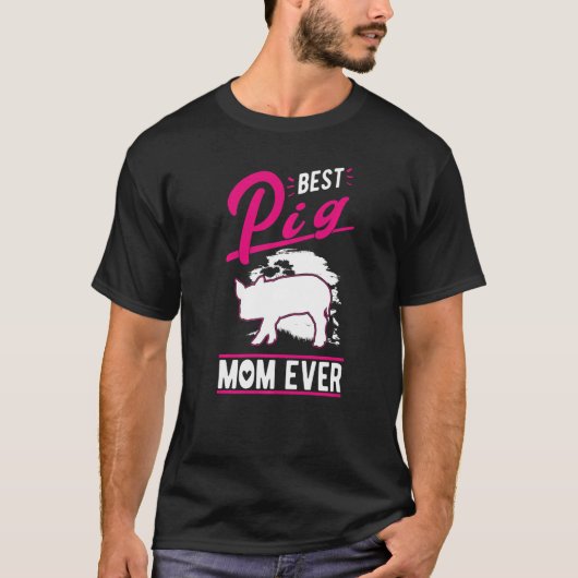 Best Pig Mom Ever   T-shirt (Voorkant)