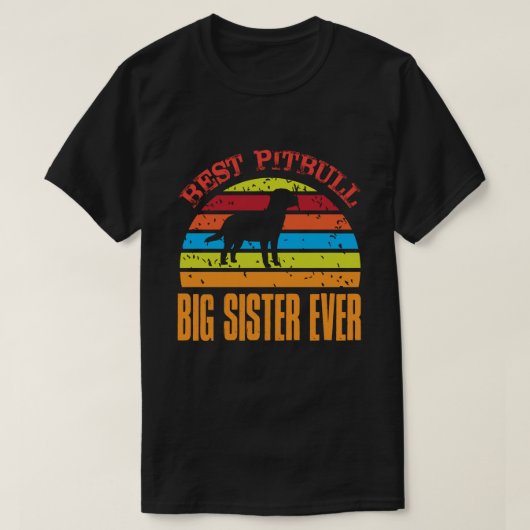 Best Pitbull BIG SISTER OOIT T-shirt (Design voorkant)