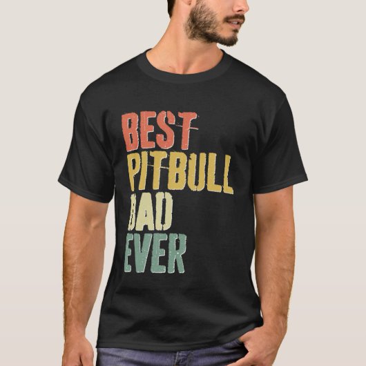 Best Pitbull Dad Ever  Dog  Father s Day T-shirt (Voorkant)