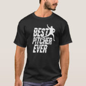 Best Pitcher Ever Hobby Baseball Player Sayings T-shirt (Voorkant)