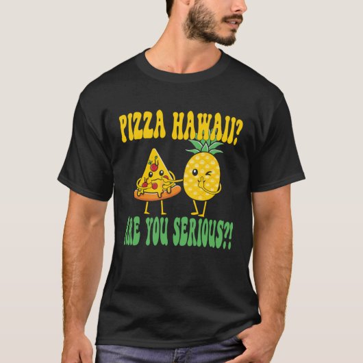 Best Pizza maker Pizza hawaii are you serious T-shirt (Voorkant)