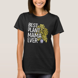 Best Plant Mama Ever Garden Landscaper mama Garden T-shirt