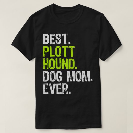 Best Plott Hound Dog MOM Ever Hondenliefhebbers T-shirt (Design voorkant)