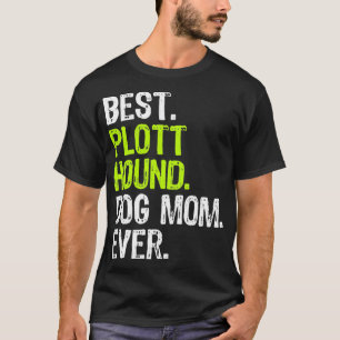 Best Plott Hound Dog MOM Ever Hondenliefhebbers T-shirt