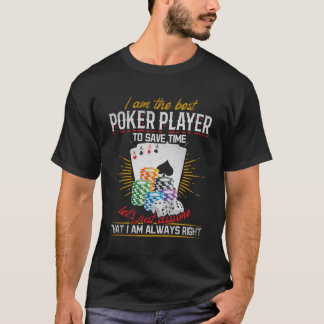 Best Poker Player Let's Just Assume That I Am T-shirt