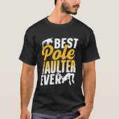 Best Pole Vaulter Ever Vault Vaulting Hobby T-shirt (Voorkant)