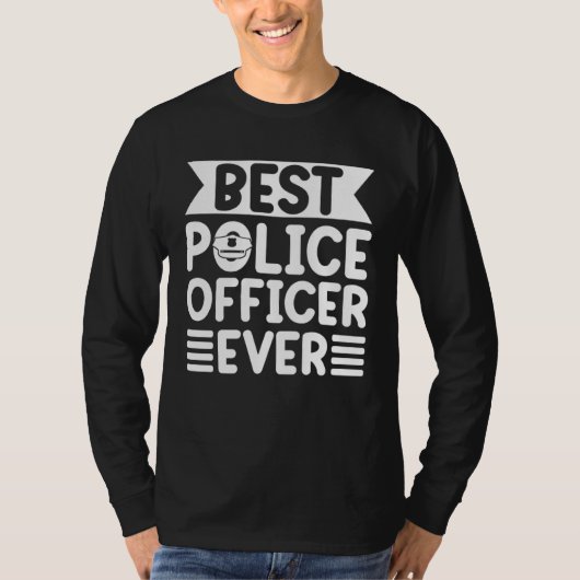Best Police Officer Ever Cop Policewoman Policeman T-shirt (Voorkant)