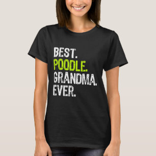 Best Poodle Grandma Ever Hondenliefhebber Gift T-shirt