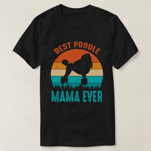 Best Poodle MAMA EVER Vaderdag T-shirt (Design voorkant)