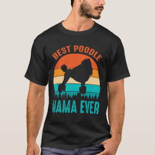 Best Poodle MAMA EVER  Vaderdag T-shirt