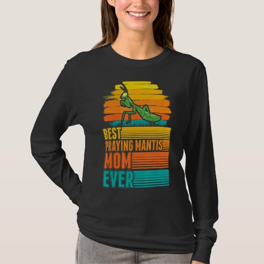 Best Praying Mantis Mantis Ever T-shirt (Voorkant)