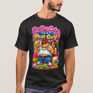 Best Pretty Cute voor een dikke vent T-shirt