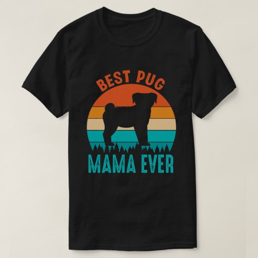 Best Pug MAMA EVER  T-shirt (Design voorkant)