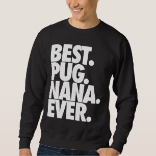 Best Pug Nana Ever - Dog Pug Grandma Gift Classic Trui