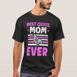 Best Quail Mam Ever Quail Breeder T-shirt