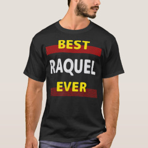 Best Raquel Ever Friends Name Buddy Nickname Perso T-shirt