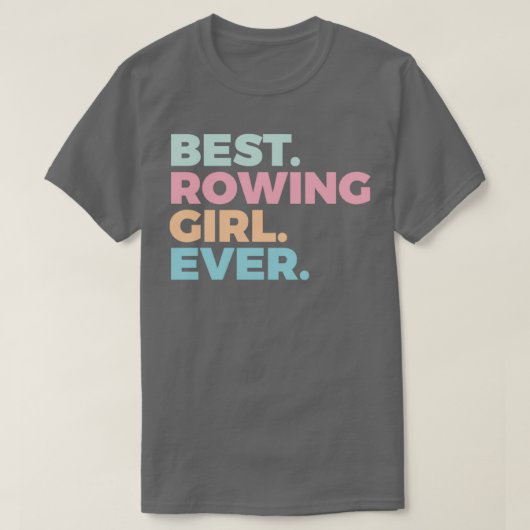 Best Rowing Girl Ever Rower Rowing Girl T-shirt (Design voorkant)