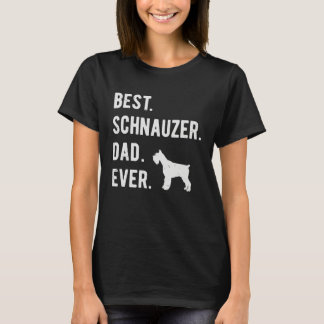 Best Schnauzer Dad Ever Miniature Schnauzer Dog T-shirt