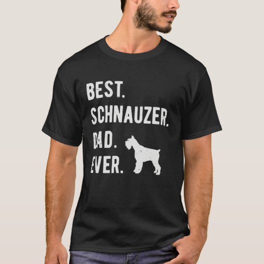 Best Schnauzer Dad Ever Miniature Schnauzer Dog T-shirt (Voorkant)