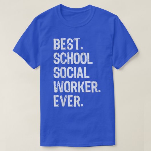 Best School Social Worker Ever Funny Gift T-Shirt (Design voorkant)