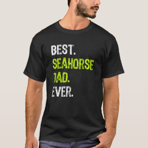 Best SEAHORSE DAD Ever Vaderdag Dad T-shirt