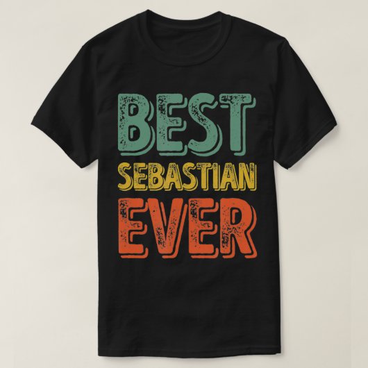 Best Sebastian Ever Funny Specialized First Name T-shirt (Design voorkant)