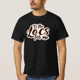 Best Seller "It's The Loc's for Me" Custom Tee T-shirt
