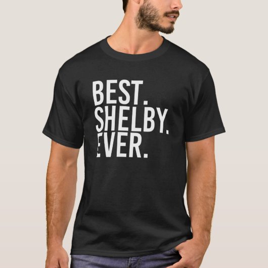 BEST. SHELBY. OOIT. Funny Personalized Name Joke G T-shirt (Voorkant)