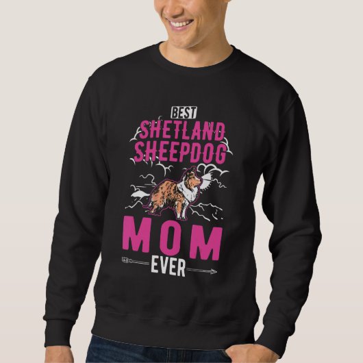 Best Shetland Sheepdog Mom Ever Sheltie Mom Trui (Voorkant)