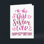 Best Sister Ever 69th Birthday Typography in Pink Kaart<br><div class="desc">Simple but bold typography in pink tones to wish your Best Sister EVER a Happy 69th Birthday. © Ness Nordberg</div>