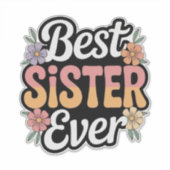 Best Sister Ever  Sticker (Voorkant)