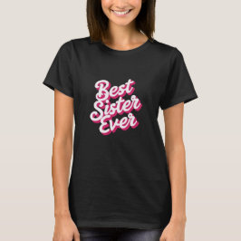 Best Sister Ever T-shirt