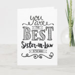 Best Sister-in-law in the World Birthday Kaart<br><div class="desc">Wish your Son-in-Law a Happy Birthday this uniek hand-lettering stijl typography design with the message, "You are the best Son-in-Law in the world". Inside has this placebo holder text but can be customized with your message: For you to be worthy of my brother's love, you would have to be a...</div>