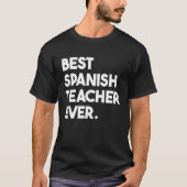 Best Spanish Teacher Ever T-shirt (Voorkant)