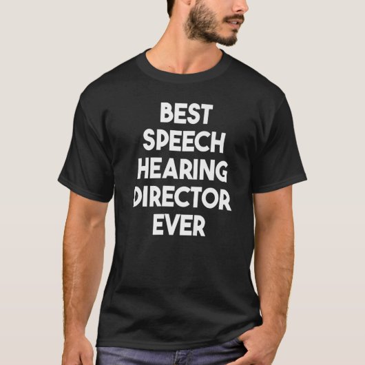 Best Speech Hearing Director ooit T-shirt (Voorkant)