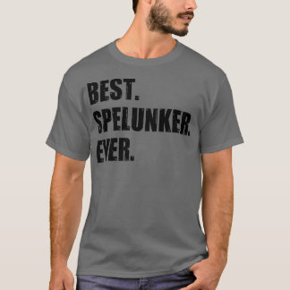 Best Spelunker Ever Caving Speleology Potholing Sp T-shirt