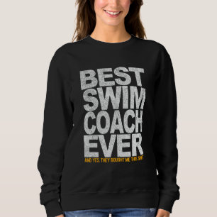 Best Swim Coach Ever Swimming Coach Swim Teacher S Trui