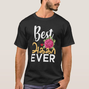 Best Tamil Zister Ever Tamil Akka Elder Sister Des T-shirt