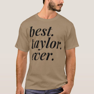 Best Taylor Ever Name Personalized Woman Girl BFF  T-shirt