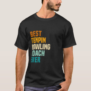 Best Tenpin Bowling Coach ooit T-shirt