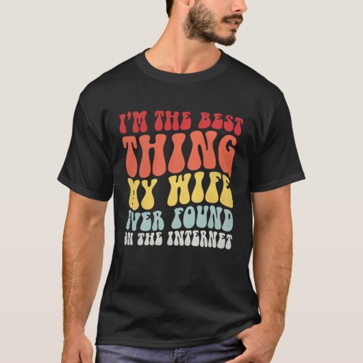 Best Thing My Wife Ever Found On Internet  Spouse  T-shirt (Voorkant)