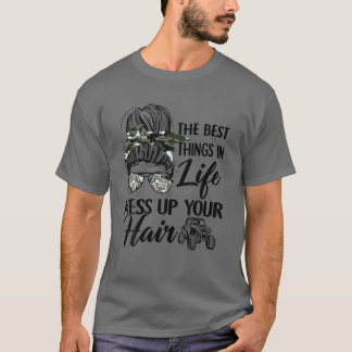 Best Things In Life Mess Up Your Hair UTV SXS T-shirt