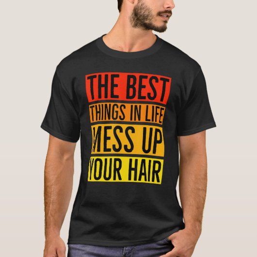 Best Things In Life Mess Up Your Hair Utv Sxs T-shirt (Voorkant)