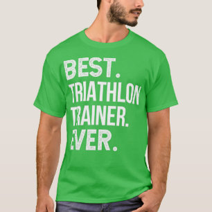 Best Triathlon Trainer Ever T-shirt
