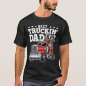 Best Truckin Dad Ever Big Rig Trucker Father's Day T-shirt (Voorkant)