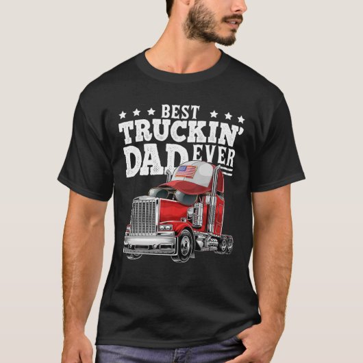 Best Truckin Dad Ever Big Rig Trucker Father's Day T-shirt (Voorkant)