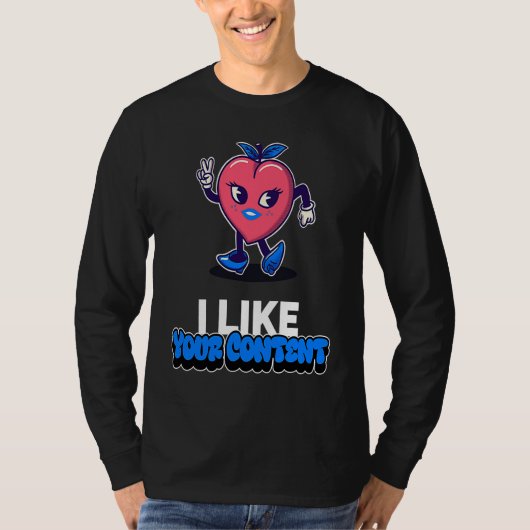 Best Valentine I like your content Creators Valent T-shirt (Voorkant)